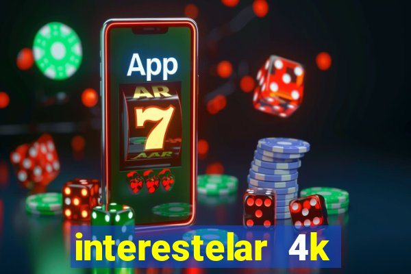 interestelar 4k dublado torrent